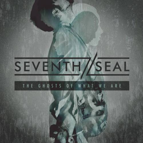 Seventh Seal (USA) : The Ghosts of What We Are
